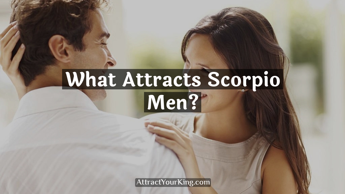what attracts scorpio men