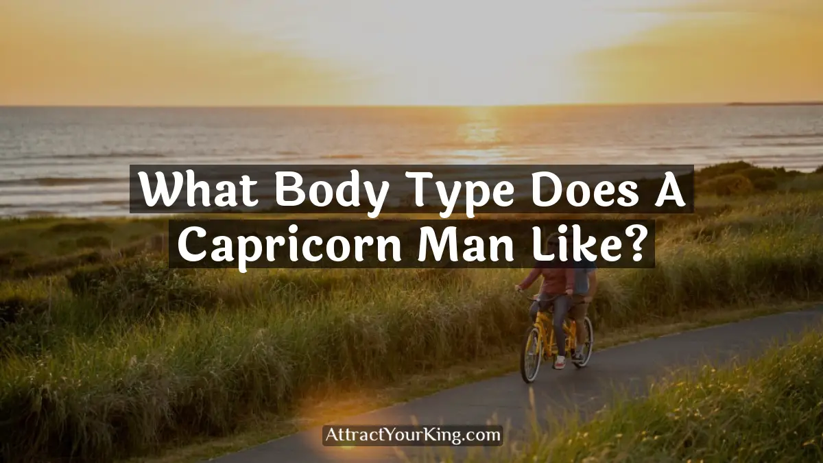 what body type does a capricorn man like