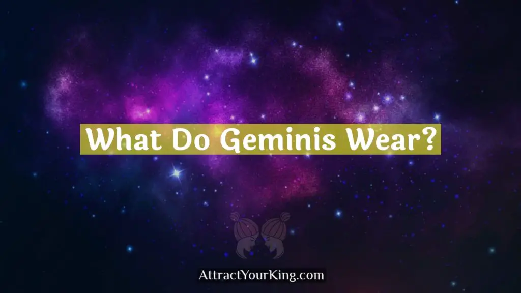What Do Geminis Wear? Attract Your King