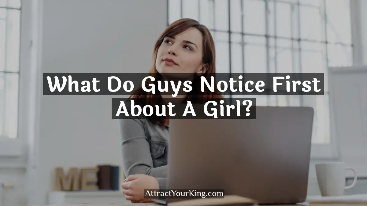 what do guys notice first about a girl