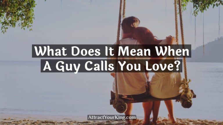 What Does It Mean When A Guy Calls You Love?