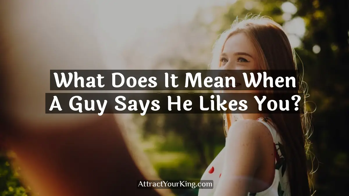 what does it mean when a guy says he likes you