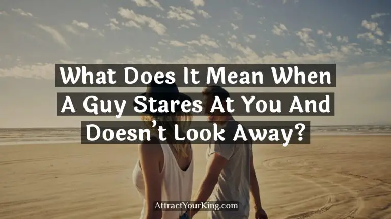 What Does It Mean When A Guy Stares At You And Doesn’t Look Away?