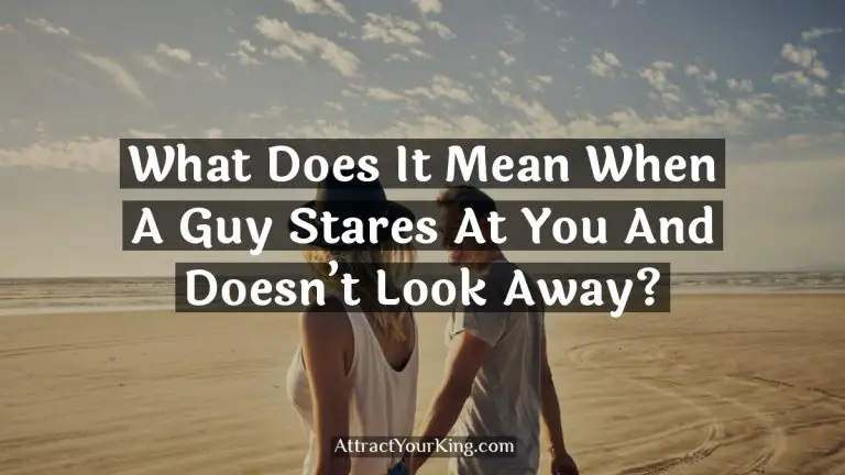 what does it mean when a guy stares at you and doesn't look away
