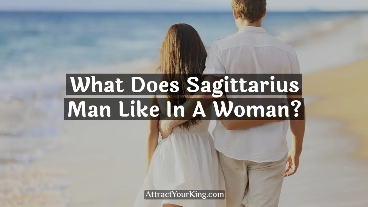 what does sagittarius man like in a woman
