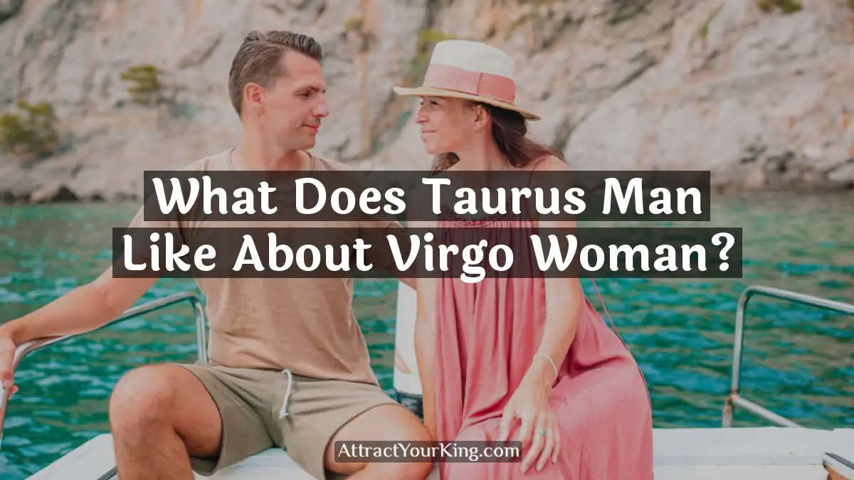 what does taurus man like about virgo woman
