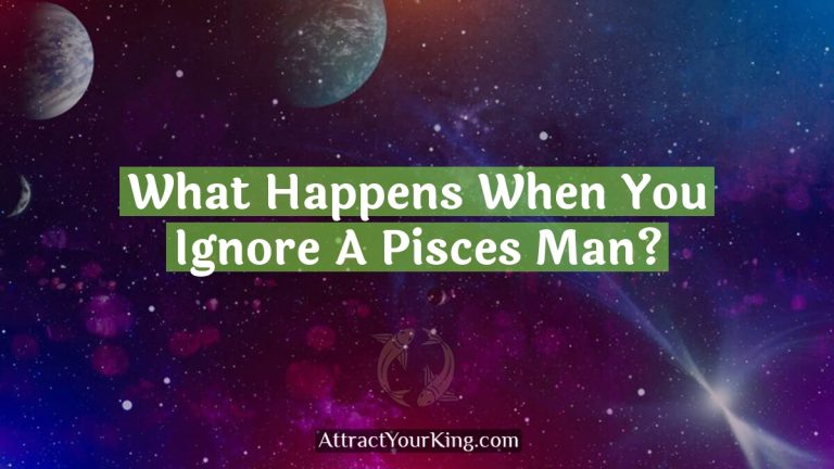 What Happens When You Ignore A Pisces Man?