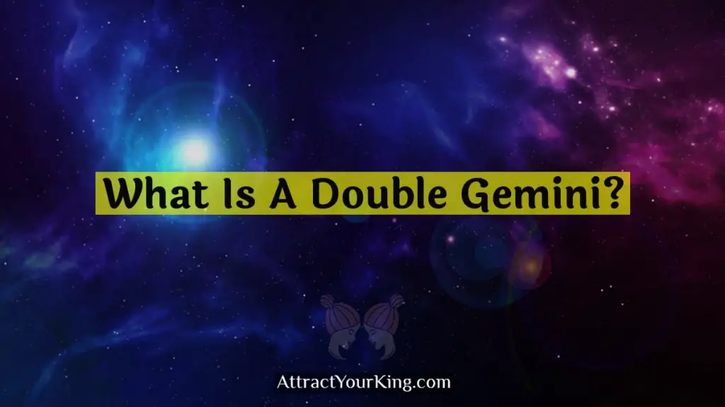 What Is A Double Gemini? Attract Your King