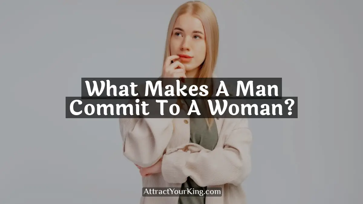 what makes a man commit to a woman