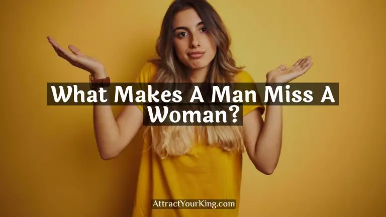 What Makes A Man Miss A Woman?
