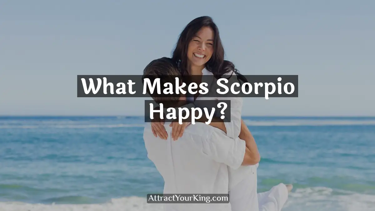 what makes scorpio happy