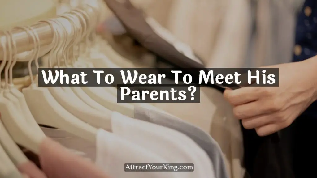 what to wear to meet his parents