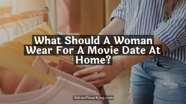 What Should A Woman Wear For A Movie Date At Home?