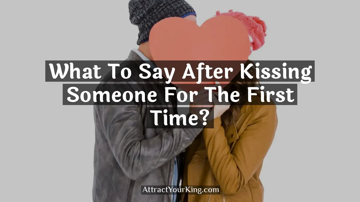 what to say after kissing someone for the first time