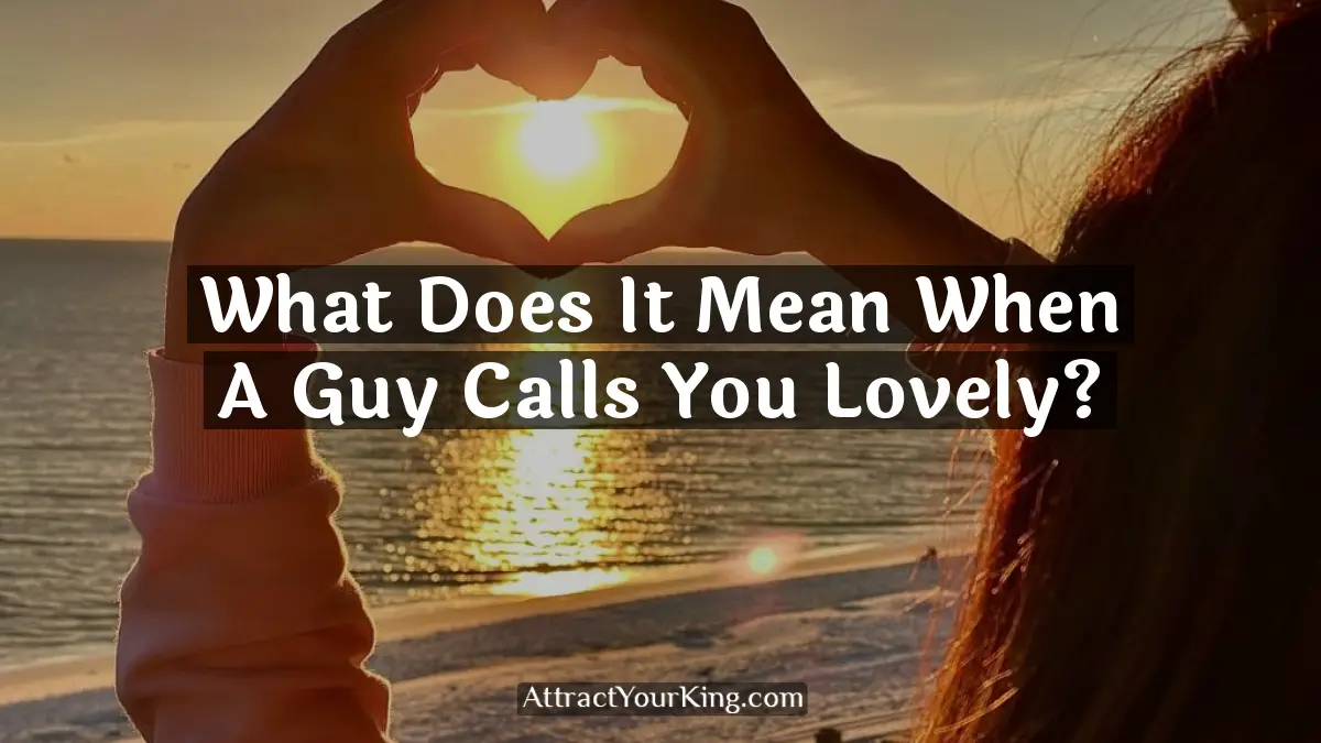 what does it mean when a guy calls you lovely