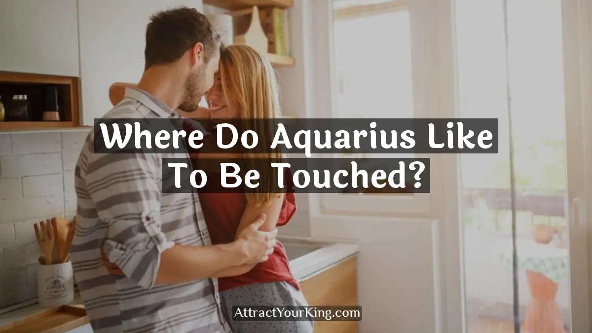 where do aquarius like to be touched