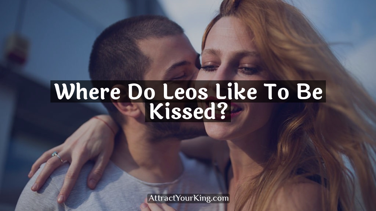 where do leos like to be kissed