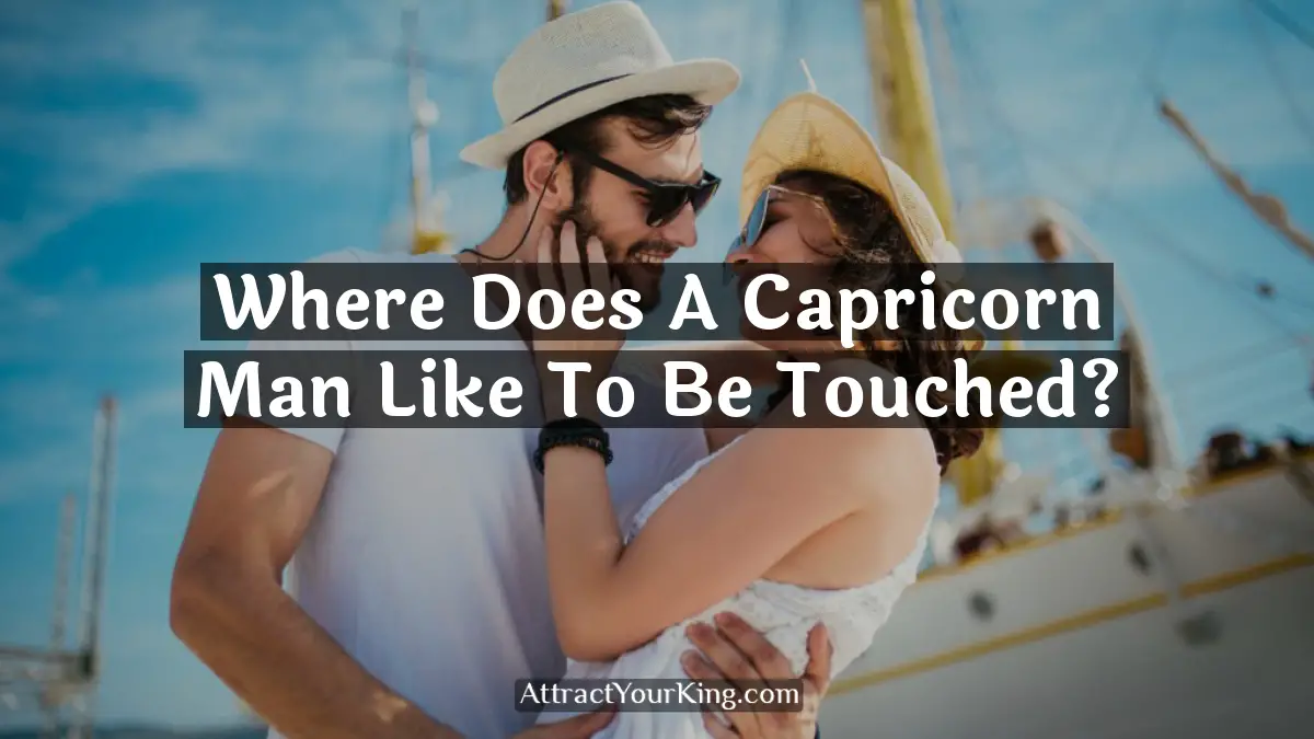 where does a capricorn man like to be touched