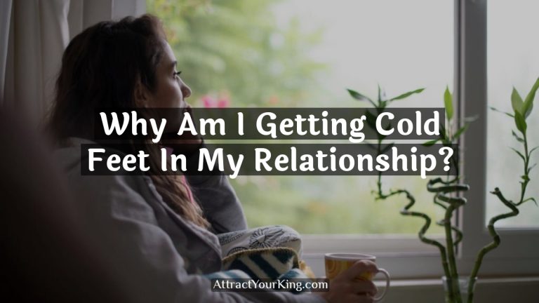 Why Am I Getting Cold Feet In My Relationship?