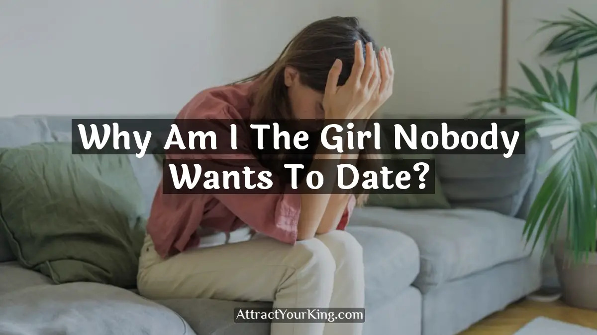 why am i the girl nobody wants to date