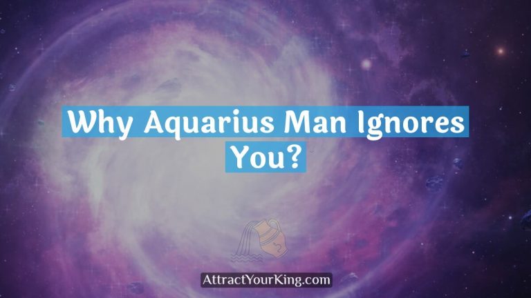 Why Aquarius Man Ignores You?