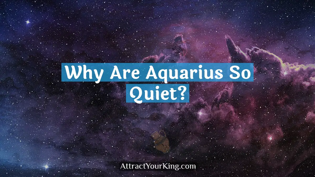 why are aquarius so quiet