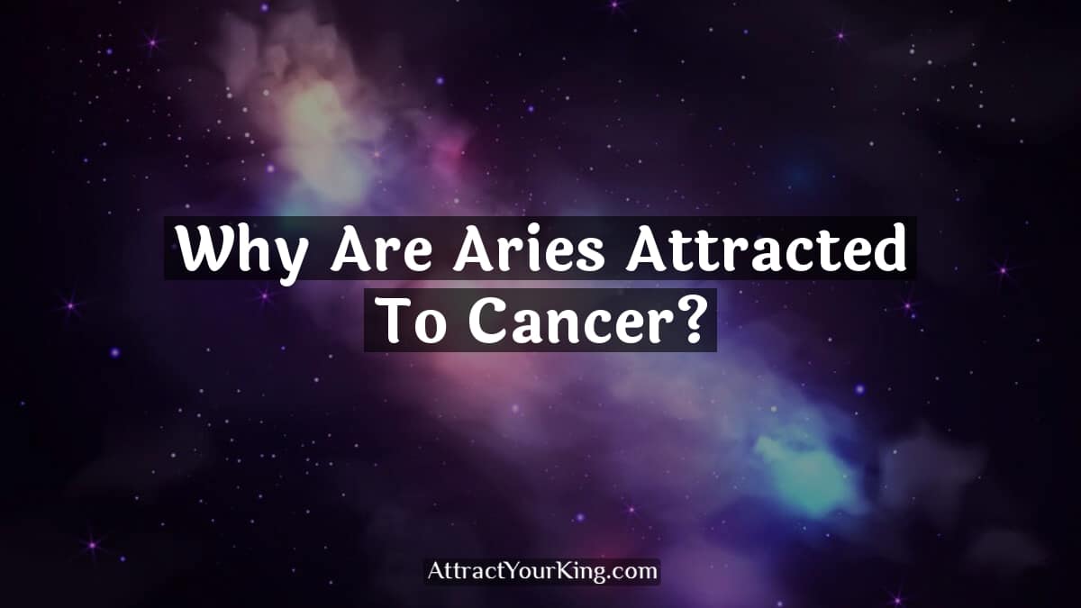 why are aries attracted to cancer