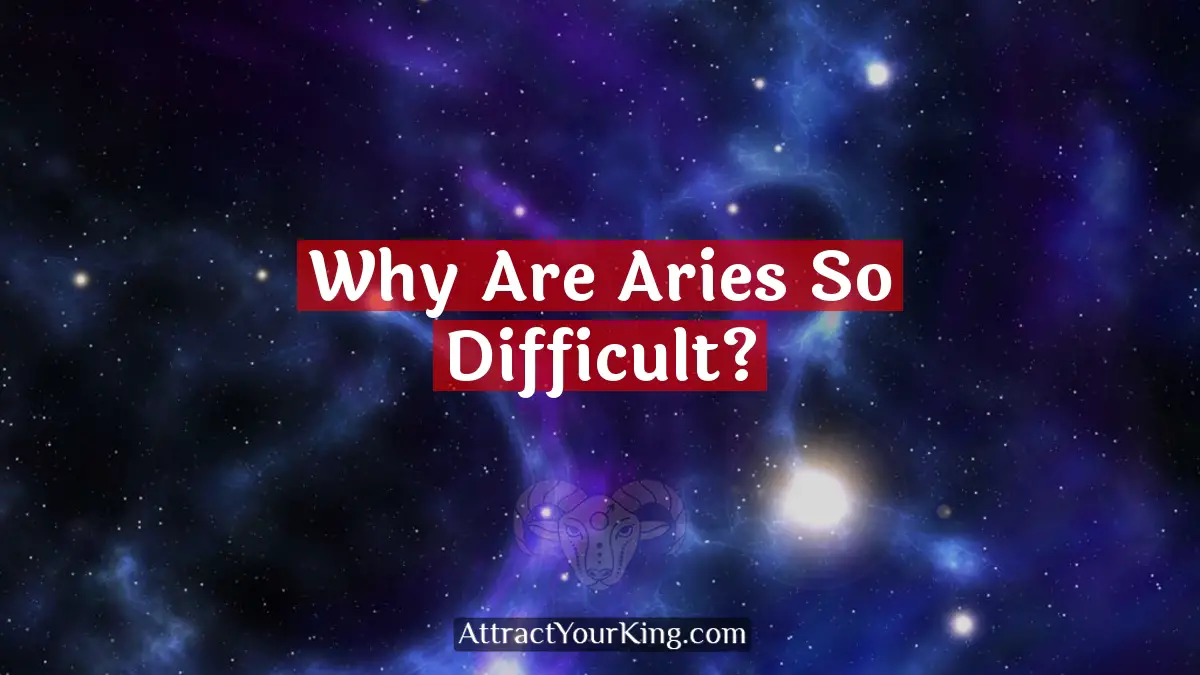 why are aries so difficult
