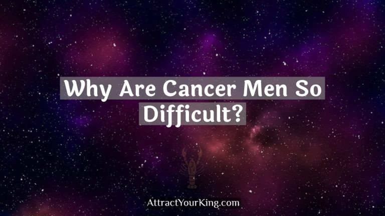 Why Are Cancer Men So Difficult?
