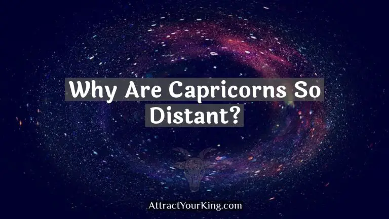 Why Are Capricorns So Distant?