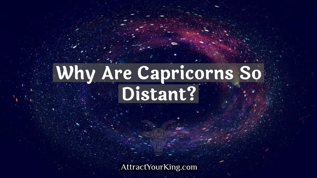 why are capricorns so distant