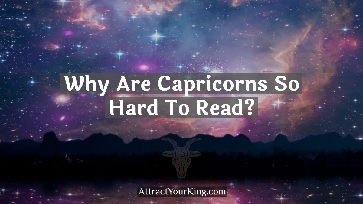 why are capricorns so hard to read