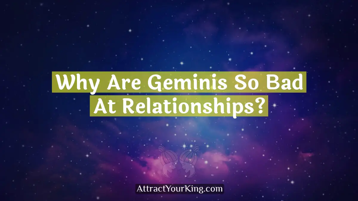 why are geminis so bad at relationships
