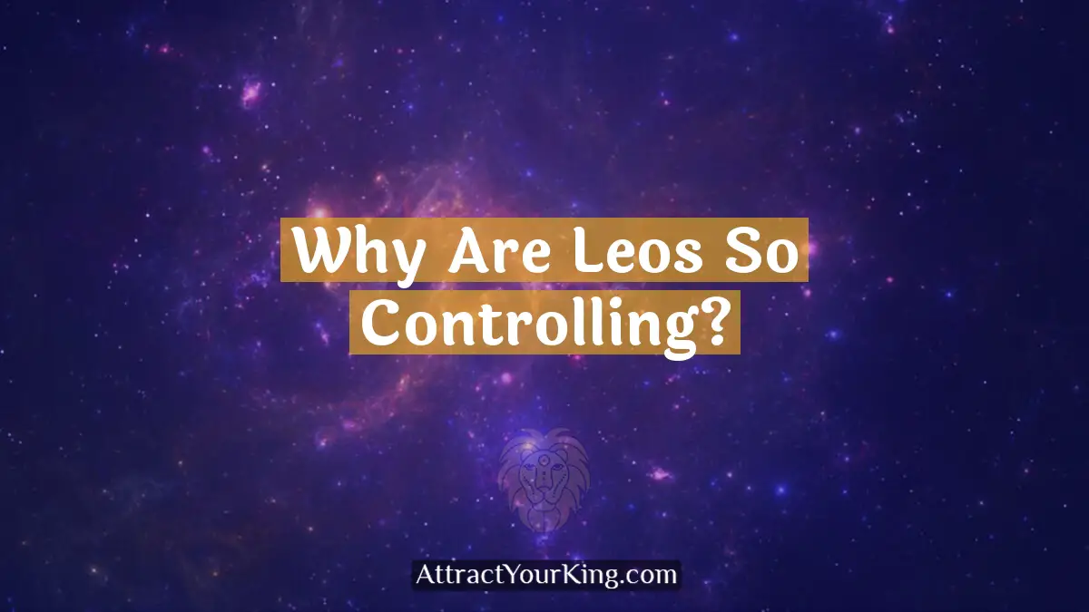 why are leos so controlling