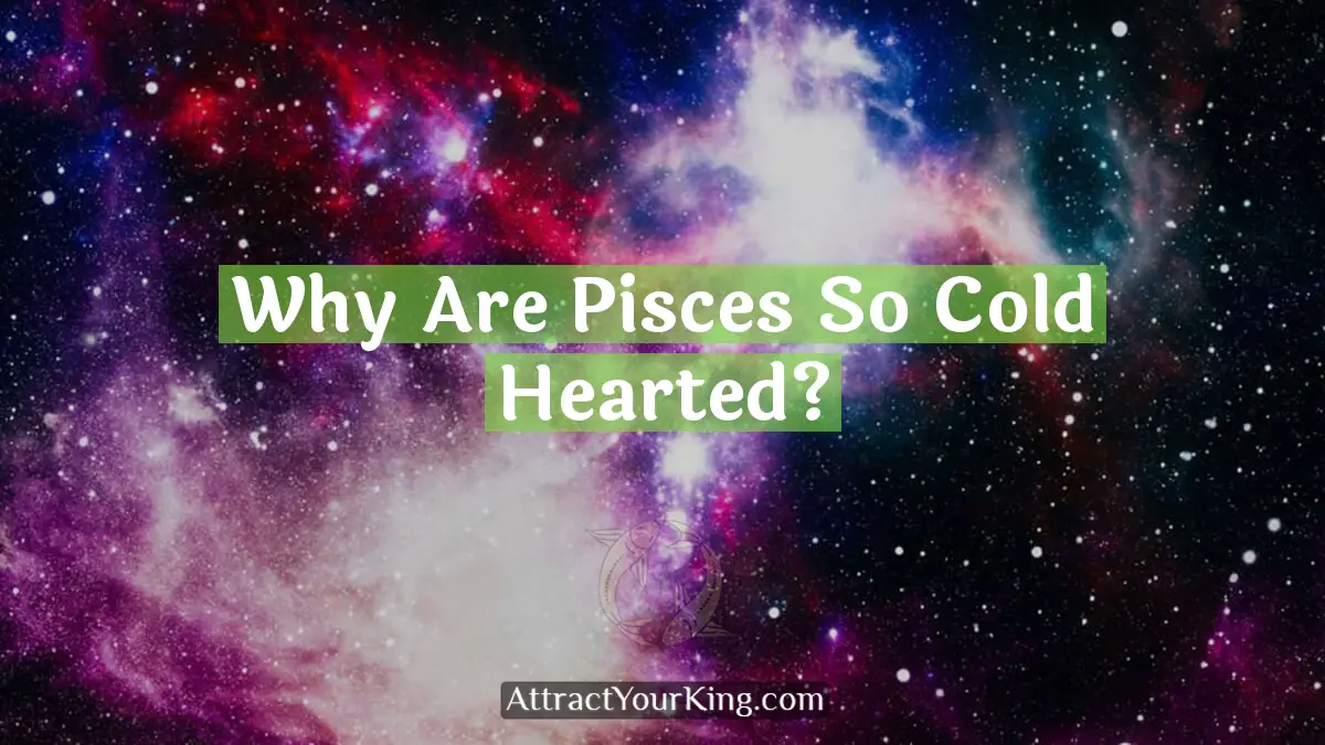 why are pisces so cold hearted