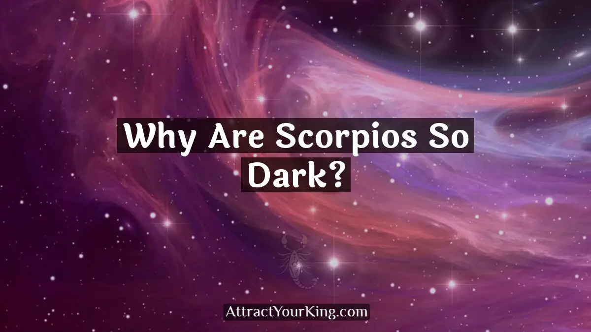 why are scorpios so dark