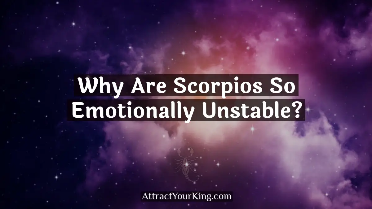 why are scorpios so emotionally unstable