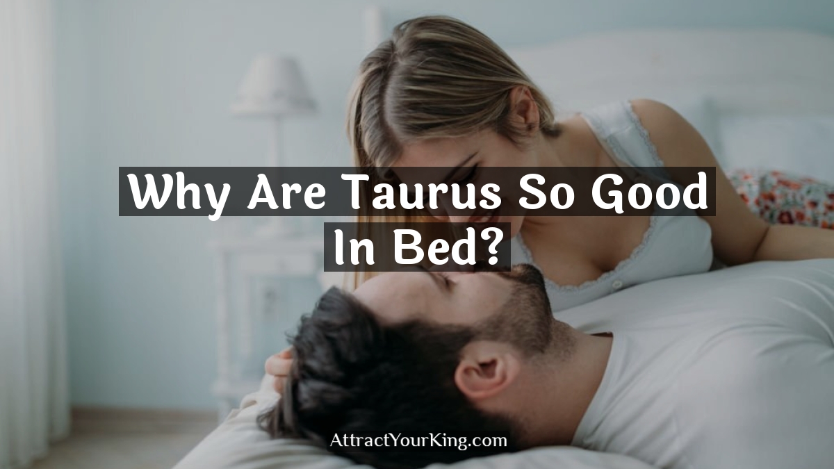why are taurus so good in bed