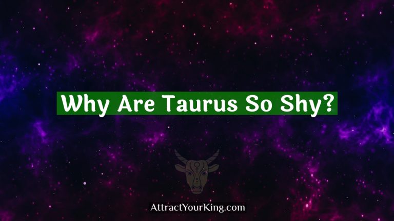 Why Are Taurus So Shy?
