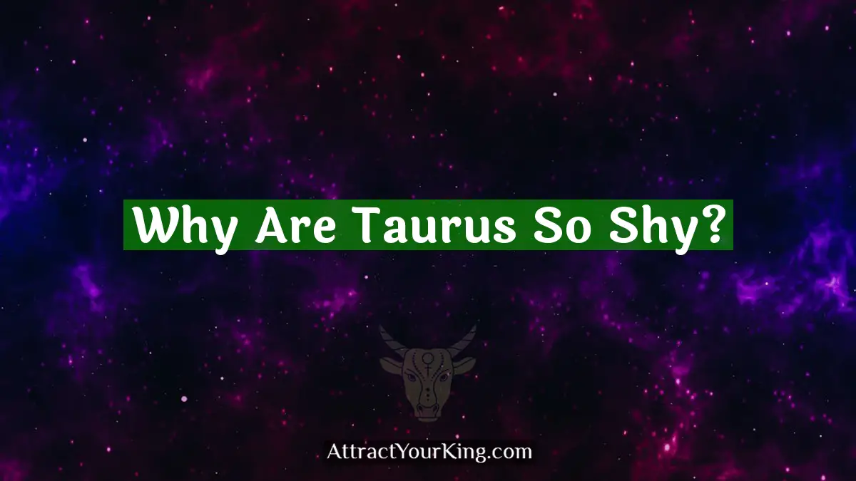 why are taurus so shy