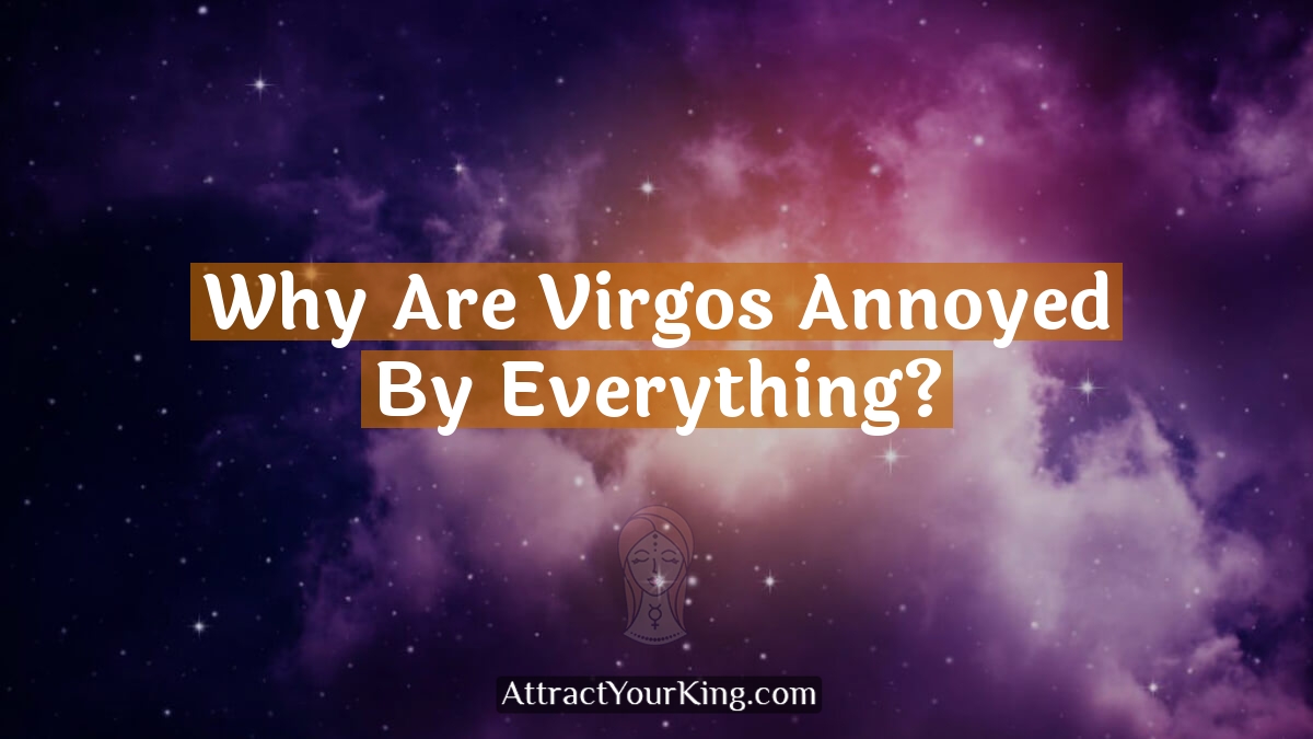 why are virgos annoyed by everything