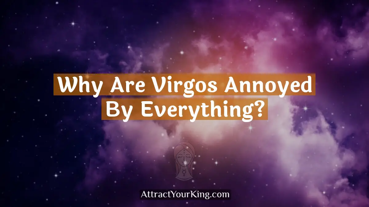 why are virgos annoyed by everything