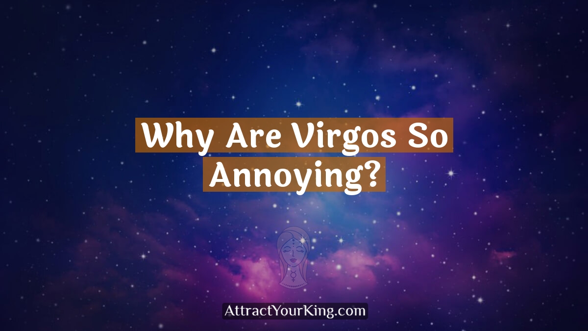 why are virgos so annoying