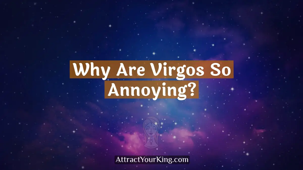 why are virgos so annoying