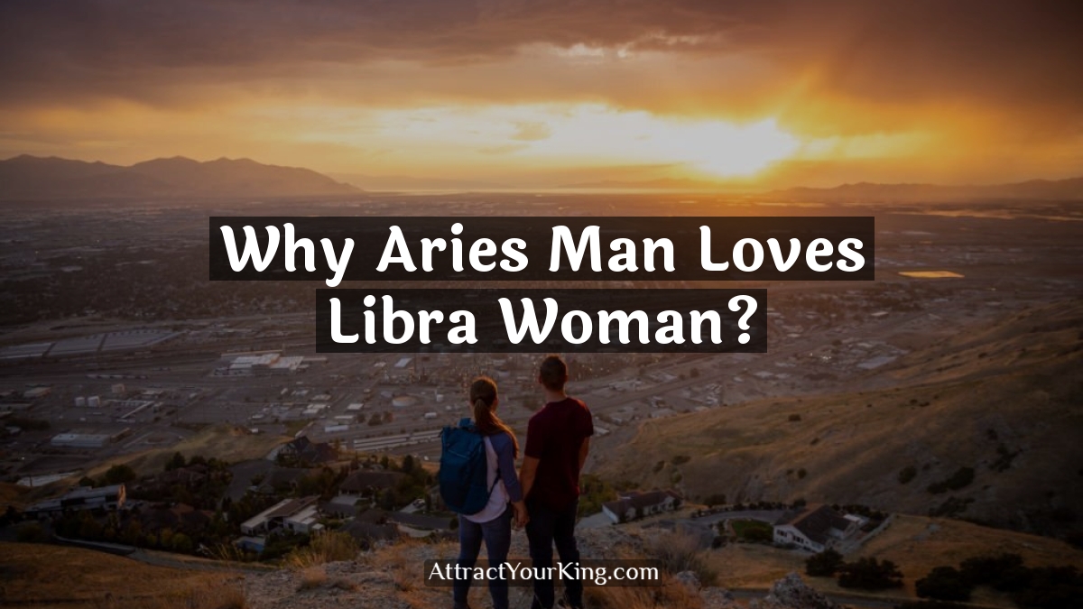 why aries man loves libra woman