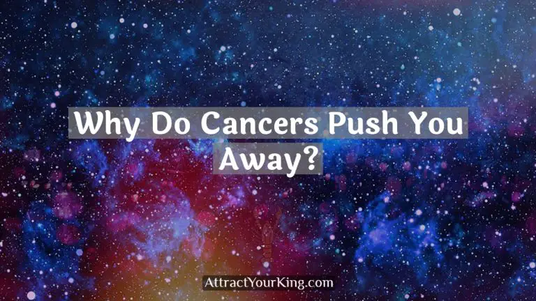 Why Do Cancers Push You Away?