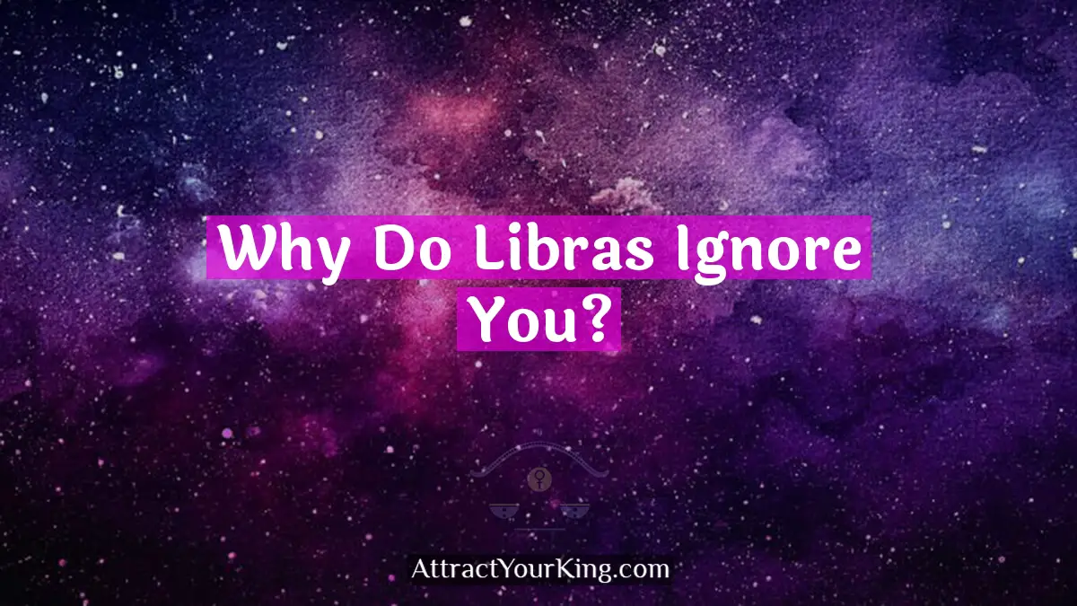 why do libras ignore you