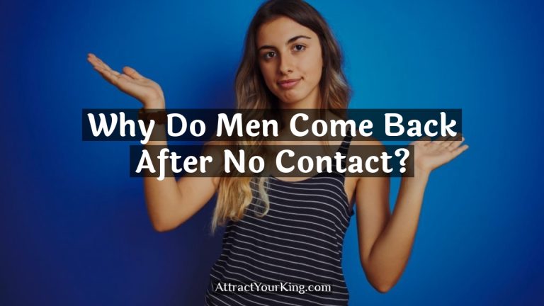 Why Do Men Come Back After No Contact?
