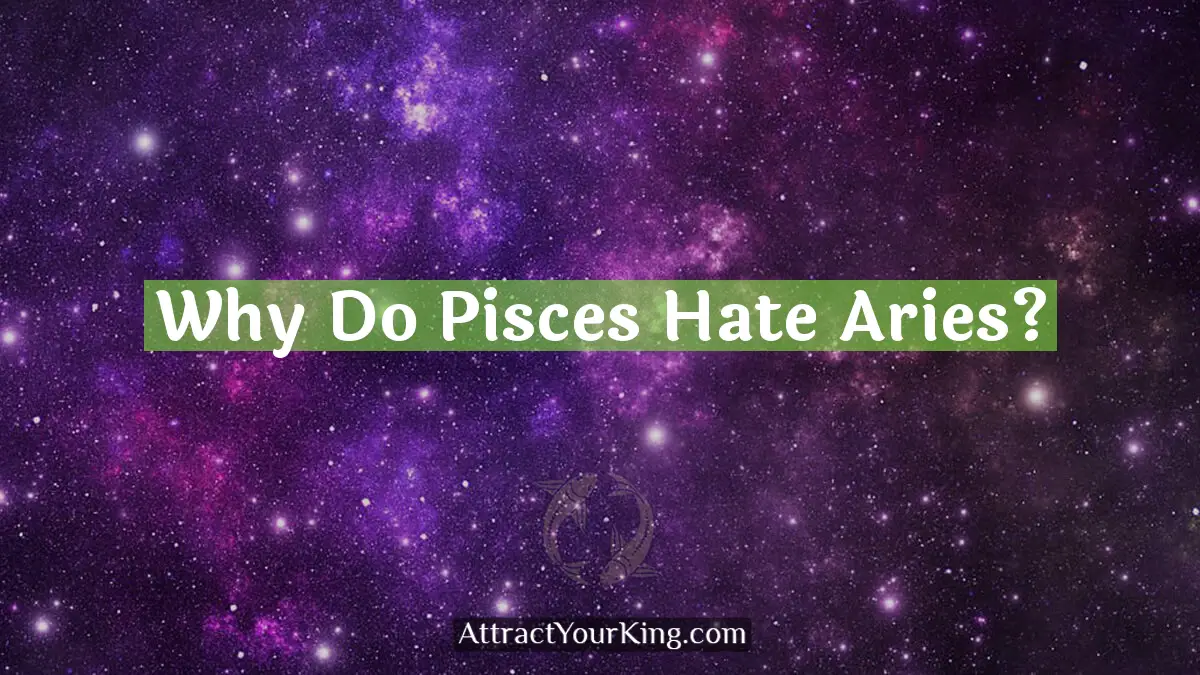 why do pisces hate aries