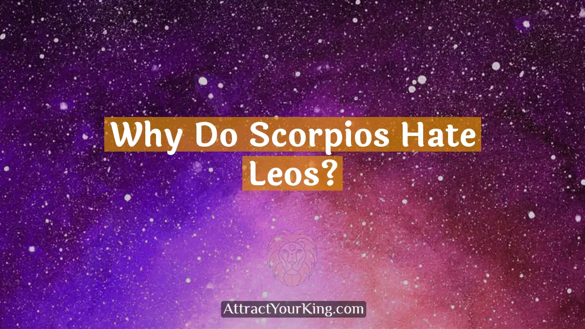 why do scorpios hate leos